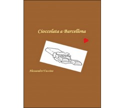 CioccolataBarcellona	 di Alessandro Vuccino,  2014,  Youcanprint