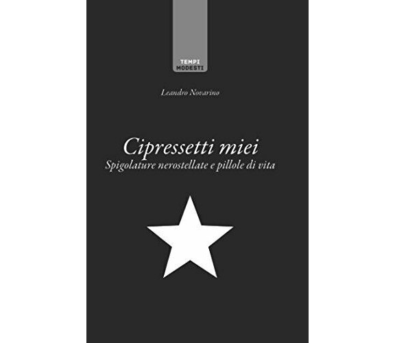 Cipressetti miei: Spigolature nerostellate e pillole di vita - Novarino - 2018