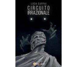 Circuito Irrazionale di Luca Cappai,  2022,  Youcanprint