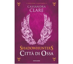 Città di ossa. Shadowhunters. Edizione illustrata - Cassandra Clare - 2018