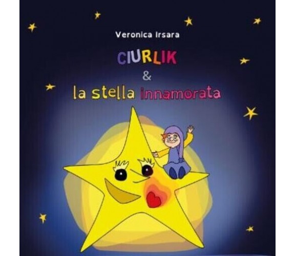 Ciurlik e la stella innamorata di Veronica Irsara, 2022, Youcanprint