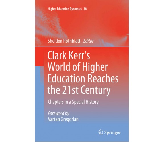 Clark Kerr's World of Higher Education Reaches the 21st Century - Springer, 2014