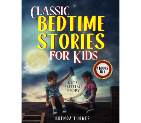 Classic Bedtime Stories for Kids (4 Books in 1) di Brenda Turner,  2021,  Youcan