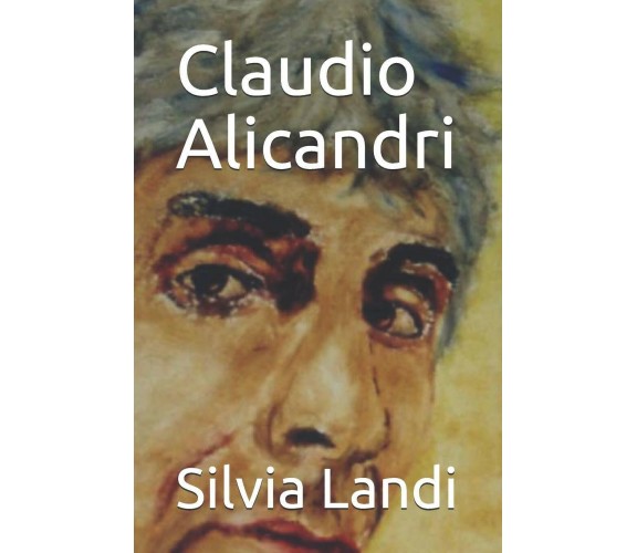 Claudio Alicandri di Silvia Landi,  2021,  Indipendently Published