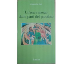 Claudio De Carli - Un'ora e mezzo dalle parti del paradiso - Limina - 2004 - M