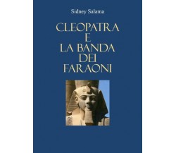 Cleopatra e la banda dei faraoni di Sidney Salama,  2022,  Youcanprint