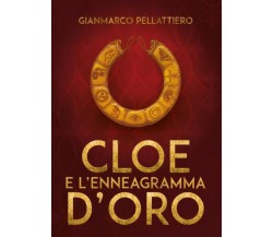 Cloe e l’enneagramma d’oro di Gianmarco Pellattiero,  2022,  Youcanprint