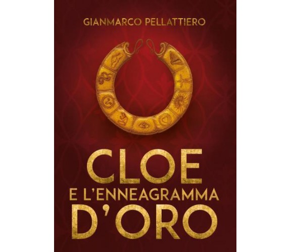 Cloe e l’enneagramma d’oro di Gianmarco Pellattiero,  2022,  Youcanprint