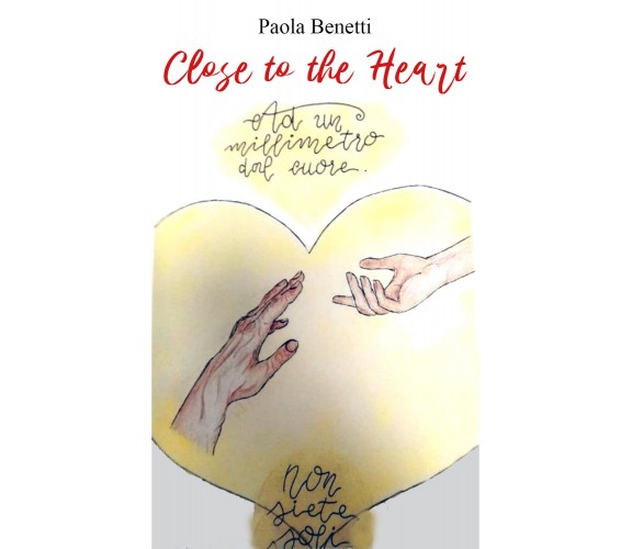 Close to the heart di Paola Benetti,  2021,  Youcanprint