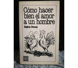 Cómo hacer bien el amor a un hombre	 di Régine Dumay, 1986,Plaza And Janes Ed-F