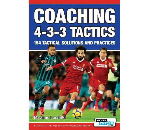 Coaching 4-3-3 Tactics - Massimo Lucchesi - SoccerTutor.com, 2021