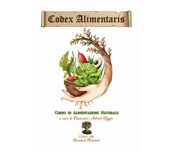 Codex Alimentaris (versione a colori): Corso di Alimentazione Naturale di France