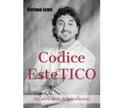 Codice EsteTICO (Un altro modo di fare estetica)	di Stefano Lenzi,  2020,  Youca