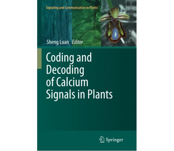 Coding and Decoding of Calcium Signals in Plants - Sheng Luan - Springer, 2013