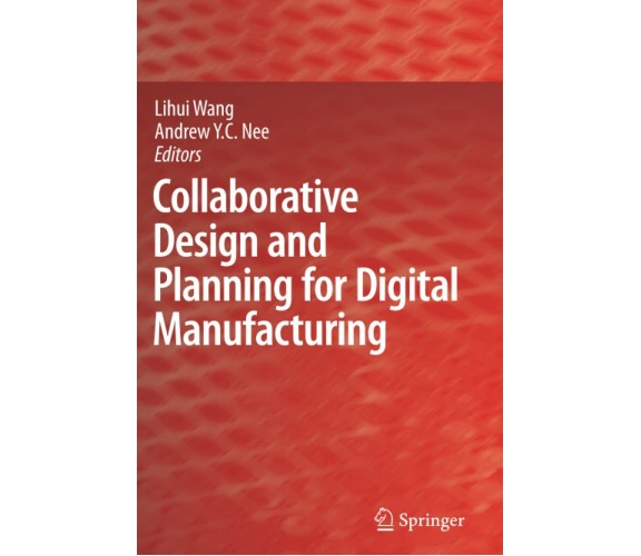 Collaborative Design and Planning for Digital Manufacturing - Lihui Wang, 2010 