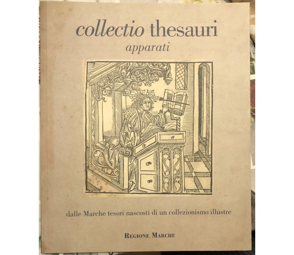  Collectio thesauri. Dalle Marche tesori nascosti di un collezionismo illustre. 