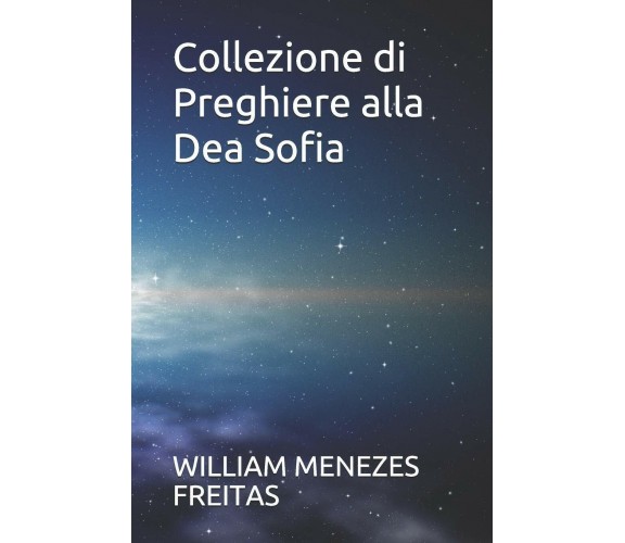 Collezione di Preghiere alla Dea Sofia di William Menezes Freitas,  2020,  Indip