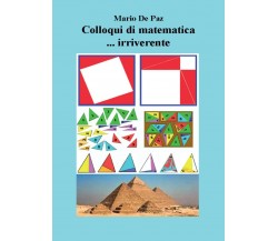 Colloqui di matematica ... irriverente di Mario De Paz,  2019,  Youcanprint