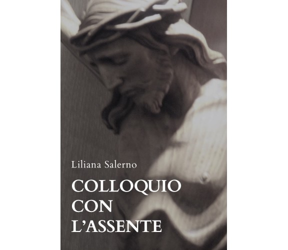 Colloquio con l’assente di Liliana Salerno,  2020,  Youcanprint