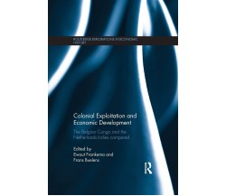 Colonial Exploitation and Economic Development - Ewout Frankema - 2015