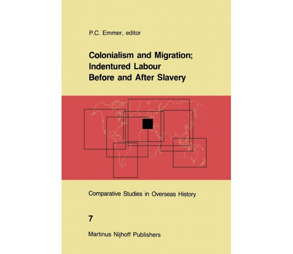 Colonialism and Migration; Indentured Labour Before and After Slavery - 2013