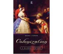 Colonization: A Global History - Marc Ferro - Taylor & Francis Ltd, 1997