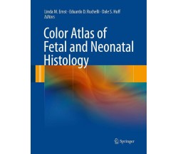 Color Atlas of Fetal and Neonatal Histology - Linda M. Ernst - Springer, 2016