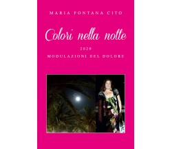 Colori nella notte di Maria Fontana Cito,  2021,  Youcanprint