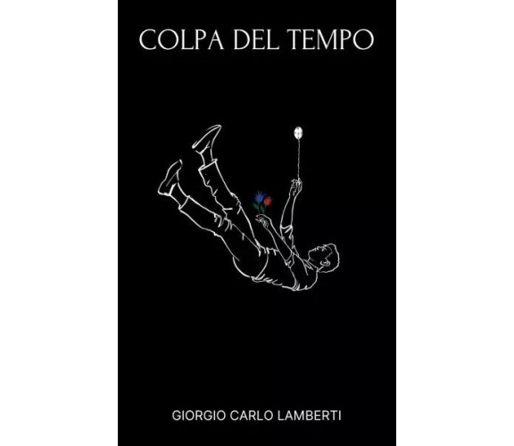 Colpa del tempo di Giorgio Carlo Lamberti, 2022, Youcanprint