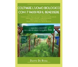 Coltivare l’uomo biologico con i 7 passi per il benessere di Dante De Rosa,  202