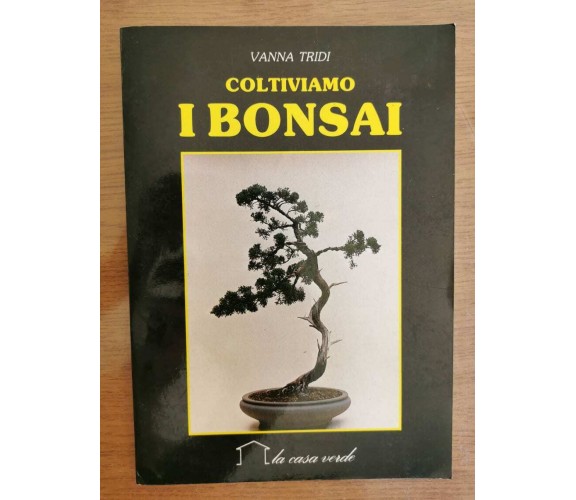 Coltiviamo i bonsai - V. Tridi - Demetra - 1988 - AR