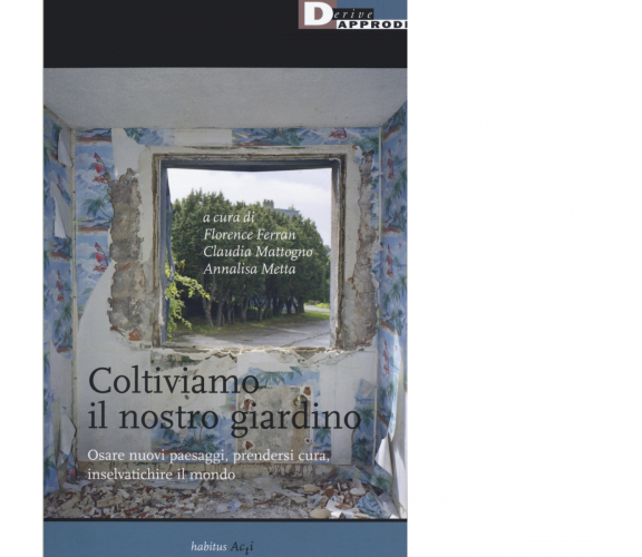 Coltiviamo il nostro giardino - F. Ferran, C. Mattogno, A. Metta - 2019