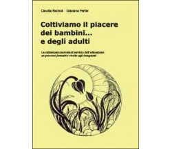 Coltiviamo il piacere dei bambini... e degli adulti  (Ferlini, Fazzioli, 2014)