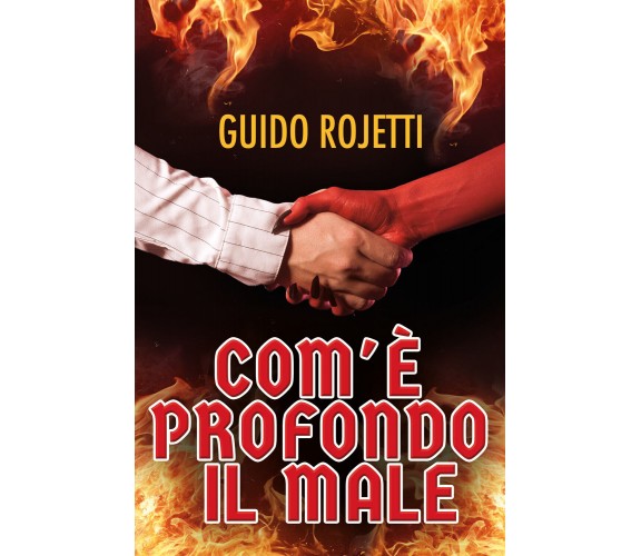 Com’è profondo il Male di Guido Rojetti,  2022,  Youcanprint