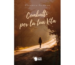 Combatti per la tua vita	 di Federica Fichera,  2019,  Lettere Animate