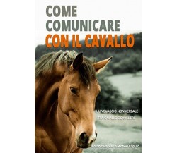 Come Comunicare Con Il Cavallo - Antonio Caputo, Michele Caputo - 2018