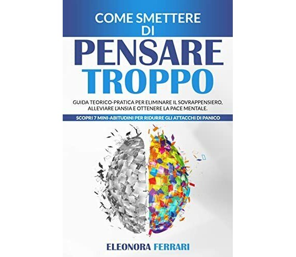 Come Smettere di Pensare Troppo Guida Teorico-Pratica per Eliminare il Sovrappen