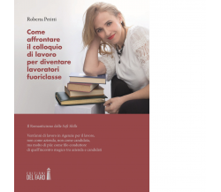 Come affrontare il colloquio di lavoro per diventare lavoratori fuoriclasse 