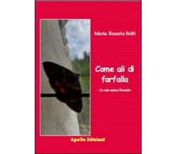 Come ali di farfalla. La mia amica Fareeda	 di Maria Rosaria Belfi,  2020,  Apol