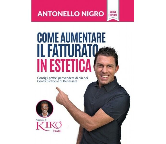 Come aumentare il fatturato in Estetica  - Antonello Nigro,  2018 - ER