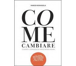 Come cambiare e avere il coraggio di farlo senza paura! - Marco Merangola,  2013