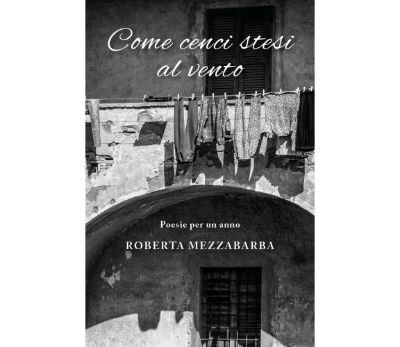 Come cenci stesi al vento di Roberta Mezzabarba,  2019,  Youcanprint