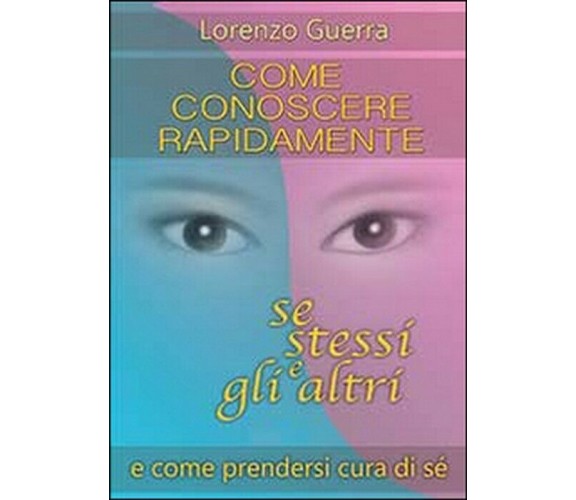 Come conoscere rapidamente se stessi e gli altri -  Lorenzo Guerra,  2014