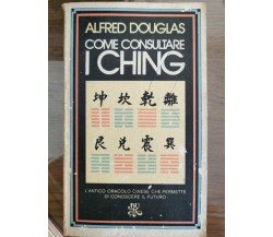 Come consultare i ching - A. Douglas - BUR - 1976 - AR