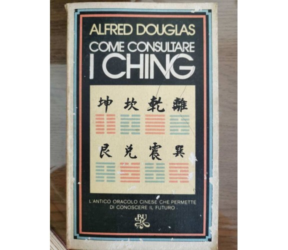 Come consultare i ching - A. Douglas - BUR - 1976 - AR