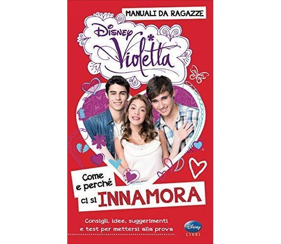 Come e perché ci si innamora - Valentina Camerini - Disney,2013 - A