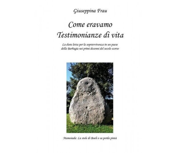 Come eravamo - Testimonianze di vita  di Giuseppina Frau,  2019 - ER