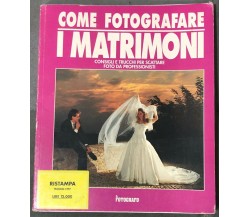 Come fotografare i matrimoni. Il fotografo n. 5 di Aa.vv.,  1997,  Il Fotografo