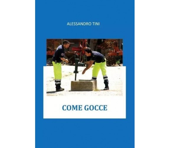 Come gocce di Alessandro Tini, 2022, Youcanprint