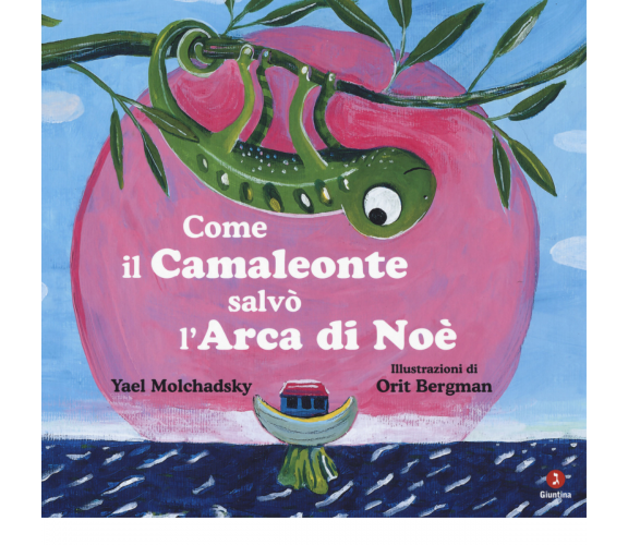 Come il camaleonte salvò l'arca di Noè di Yael Molchadsky - Giuntina, 2018